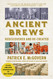 Ancient Brews: Rediscovered and Re-created