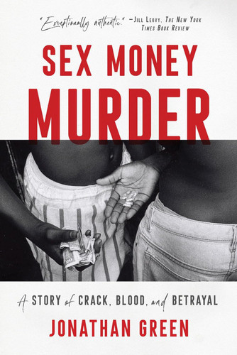 Sex Money Murder: A Story of Crack Blood and Betrayal