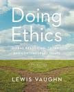 Doing Ethics: Moral Reasoning Theory and Contemporary Issues
