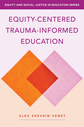 Equity-centered Trauma-informed Education: Transforming Classrooms