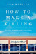 How to Make a Killing