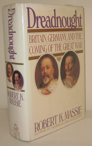 Dreadnought: Britain Germany and the Coming of the Great War