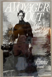 A Voyager Out: The Life of Mary Kingsley