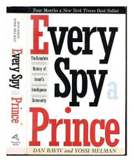 Every Spy a Prince: The Complete History of Israel's Intelligence