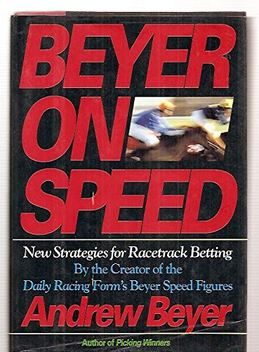 Beyer on Speed: New Strategies for Racetrack Betting