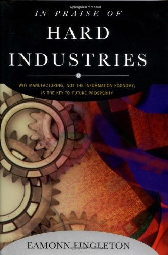 In Praise of Hard Industries