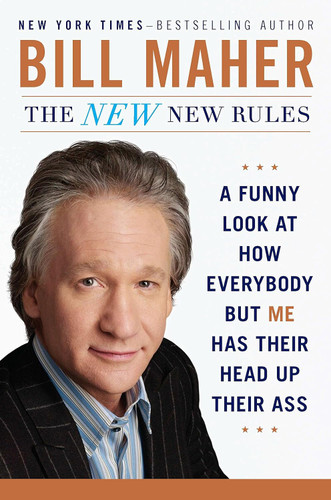 The New New Rules: A Funny Look at How Everybody but Me Has Their