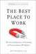 The Best Place to Work: The Art and Science of Creating an
