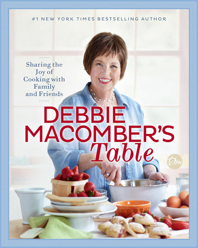 Debbie Macomber's Table: Sharing the Joy of Cooking with Family and