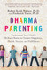 Dharma Parenting: Understand Your Child's Brilliant Brain for Greater