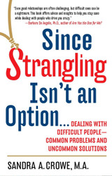 Since Strangling Isn't An Option Dealing with Difficult People Common