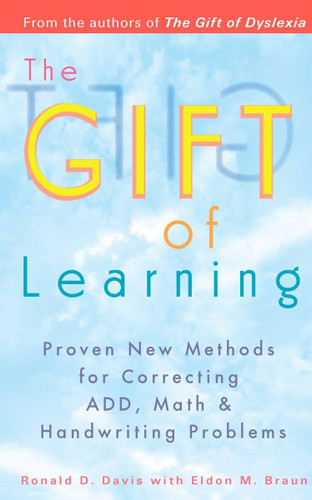 The Gift of Learning: Proven New Methods for Correcting ADD Math &
