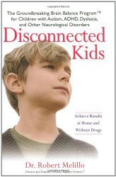 Disconnected Kids: The Groundbreaking Brain Balance Program for