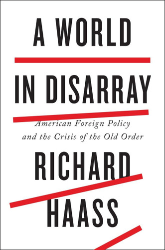 A World in Disarray: American Foreign Policy and the Crisis of the
