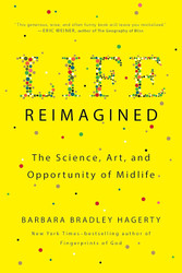 Life Reimagined: The Science Art and Opportunity of Midlife