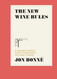 The New Wine Rules: A Genuinely Helpful Guide to Everything You Need
