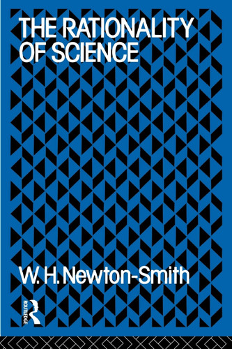 The Rationality of Science (International Library of Philosophy)