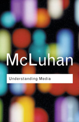 Understanding Media: (Routledge Classics)