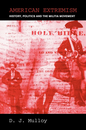 American Extremism: History Politics and the Militia Movement