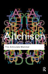 The Articulate Mammal: An Introduction to Psycholinguistics