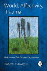 World Affectivity Trauma: Heidegger and Post-Cartesian Psychoanalysis