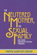 The Neutered Mother The Sexual Family and Other Twentieth Century The Neutered Mother The Sexual Family and Other Twentieth Century