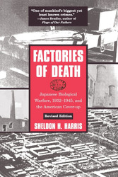 Factories of Death: Japanese Biological Warfare 1932-45 and the