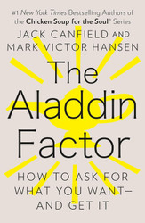 The Aladdin Factor: How to Ask for What You Want and Get It