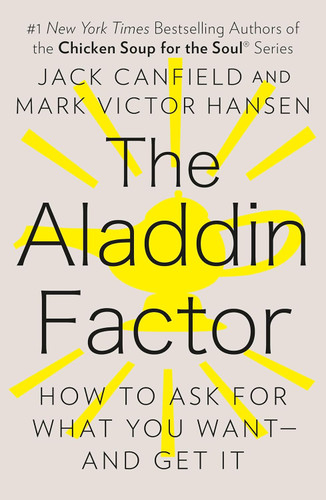 The Aladdin Factor: How to Ask for What You Want and Get It