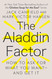 The Aladdin Factor: How to Ask for What You Want and Get It