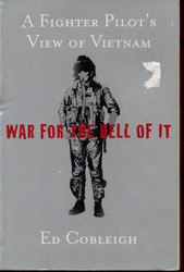 War For the Hell of It: A Fighter Pilot's View of Vietnam