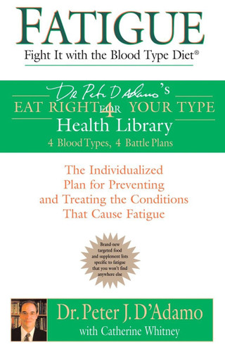 Fatigue: Fight It with the Blood Type Diet: The Individualized Plan