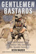 Gentlemen Bastards: On the Ground in Afghanistan with America's Elite