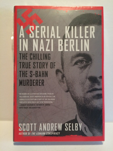 A Serial Killer in Nazi Berlin: The Chilling True Story of the S-Bahn