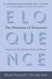 The Elements of Eloquence: Secrets of the Perfect Turn of Phrase The Elements of Eloquence: Secrets of the Perfect Turn of Phrase