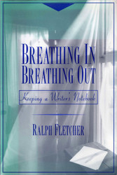 Breathing In Breathing Out: Keeping a Writer's Notebook