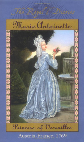 The Royal Diaries: Marie Antoinette Princess of Versailles