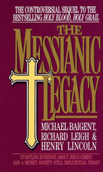 The Messianic Legacy: Startling Evidence About Jesus Christ and a