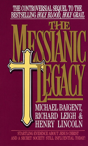 The Messianic Legacy: Startling Evidence About Jesus Christ and a