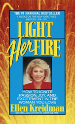 Light Her Fire: How to Ignite Passion Joy and Excitement in the Woman