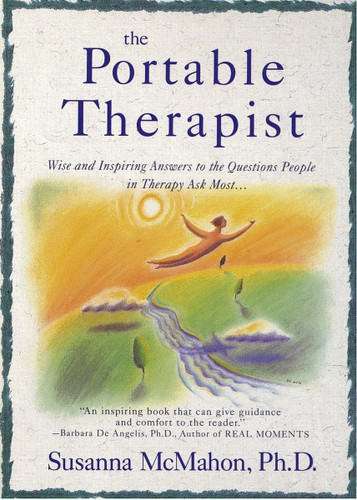 The Portable Therapist: Wise and Inspiring Answers to the Questions