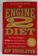 The Engine 2 Diet: The Texas Firefighter's 28-Day Save-Your-Life Plan