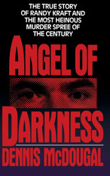 Angel of Darkness: The True Story of Randy Kraft and the Most Heinous