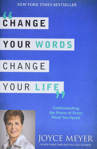 Change Your Words Change Your Life: Understanding the Power of Every