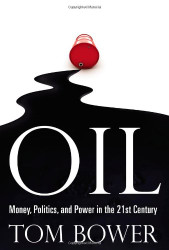 Oil: Money Politics and Power in the 21st Century