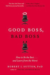 Good Boss Bad Boss: How to Be the Best and Learn from the Worst