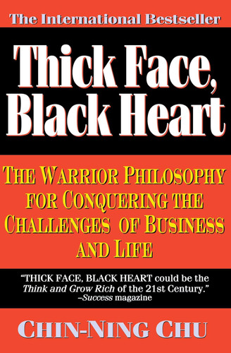 Thick Face Black Heart: The Warrior Philosophy for Conquering the