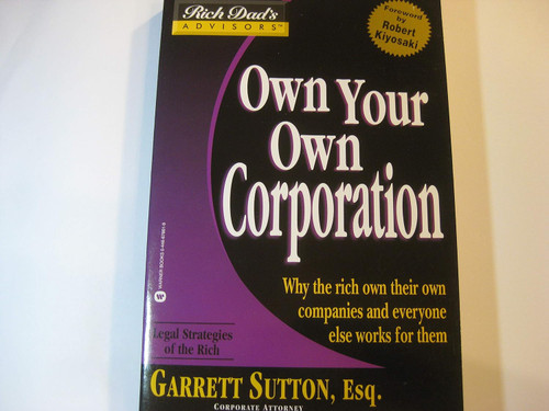 Own Your Own Corporation: Why the Rich Own Their Own Companies and