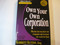 Own Your Own Corporation: Why the Rich Own Their Own Companies and