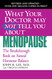 What Your Doctor May Not Tell You About Menopause